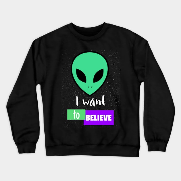 I want to believe in Aliens Crewneck Sweatshirt by ForEngineer